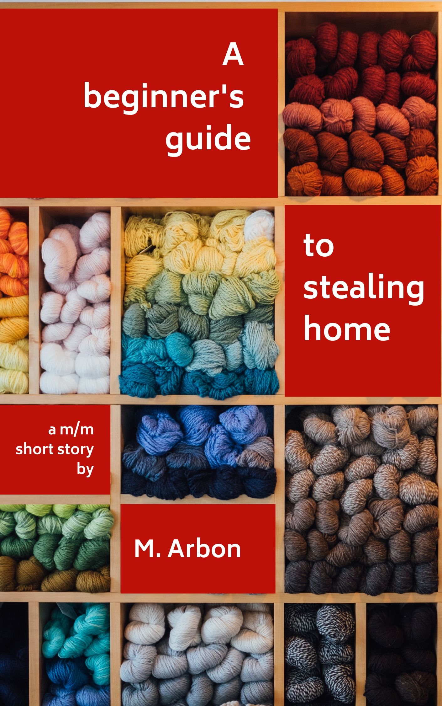 Cover of A Beginner's Guide to Stealing Home, showing colourful yarn in cubbyholes.